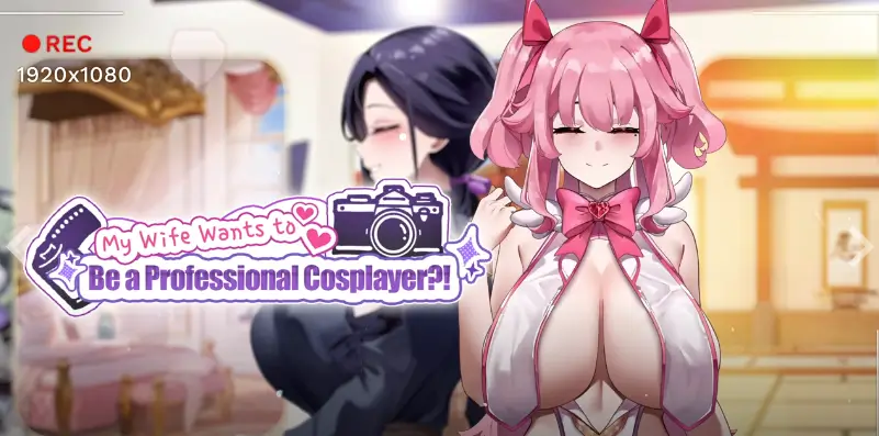 My Wife Wants to Be a Professional Cosplayer