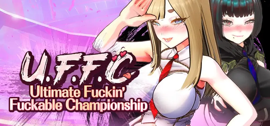 U.F.F.C - Ultimate Fuckin’ Fuckable Championship